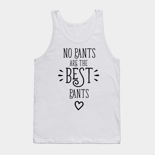 No Pants Are The Best Pants Tank Top by bojan17779